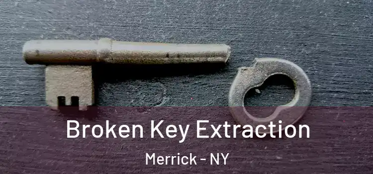 Broken Key Extraction Merrick - NY