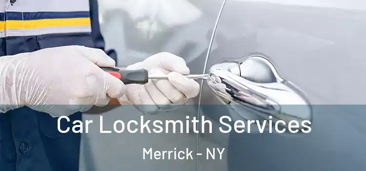 Car Locksmith Services Merrick - NY