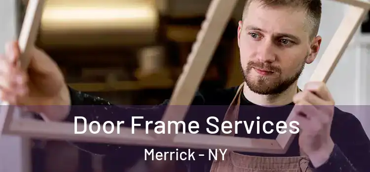 Door Frame Services Merrick - NY