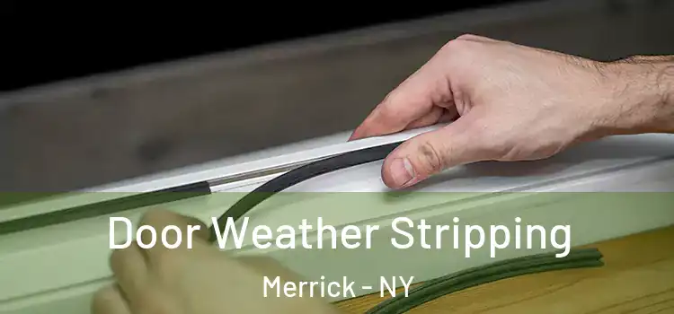 Door Weather Stripping Merrick - NY