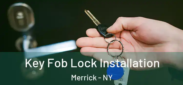 Key Fob Lock Installation Merrick - NY