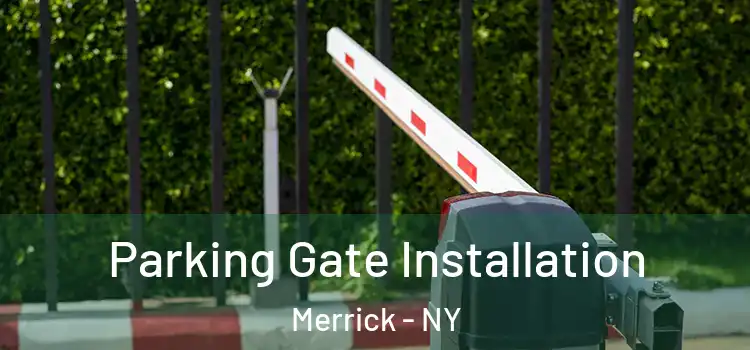 Parking Gate Installation Merrick - NY