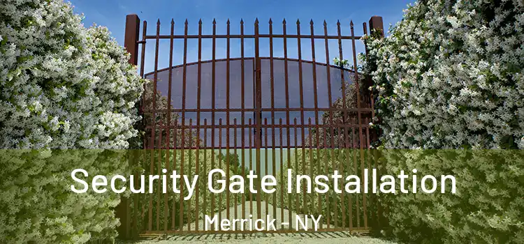 Security Gate Installation Merrick - NY