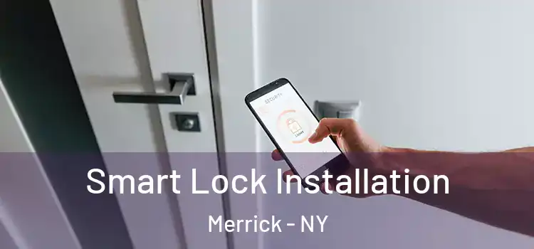 Smart Lock Installation Merrick - NY